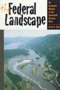Gerald D. Nash, The Federal Landscape, The University of Arizona Press 1999