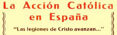 La Acción Católica en España. «Las legiones de Cristo avanzan...», Barcelona 1934