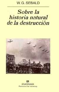W. G. Sebald, Sobre la historia general de la destrucción