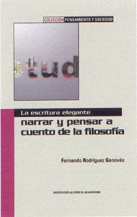 Fernando Rodríguez Genovés, La escritura elegante. Narrar y pensar a cuento de la filosofía (Alfons El Magnànim, Valencia, 2004),
