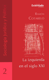 Ramón Cotarelo, La izquierda en el siglo XXI, Universidad Externado de Colombia, Bogotá 2006, 183 págs.
