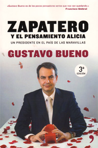 Gustavo Bueno, Zapatero y el Pensamiento Alicia, Temas de Hoy, Madrid 2006, 357 páginas