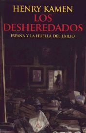 Enrique Kameno / Henry Kamen, Los desheredados. España y la huella del exilio, Aguilar, Madrid 2007