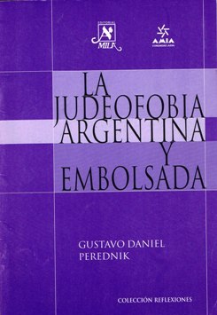 Gustavo D. Perednik, La judeofobia argentina y embolsada
