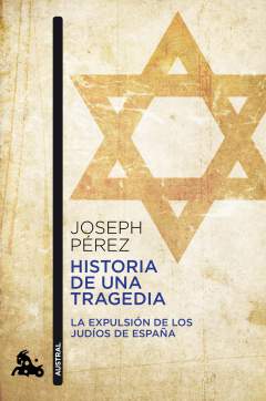 Historia de una tragedia. La expulsi&oacute;n de los jud&iacute;os de Espa&ntilde;a