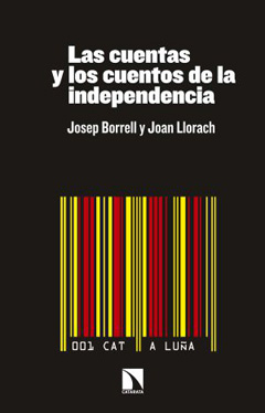 Las cuentas y los cuentos de la independencia de Josep Borrell y Joan Llorach